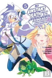 My Instant Death Ability Is So Overpowered, No One In This Other World Stands A Chance Against Me! Â€”Aoâ€”, Vol. 5 (Manga)