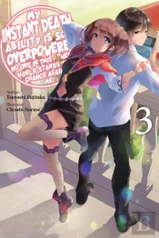 My Instant Death Ability Is So Overpowered, No One In This Other World Stands A Chance Against Me!, Vol. 3 (Light Novel)