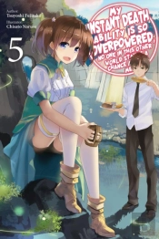 My Instant Death Ability Is So Overpowered, No One In This Other World Stands A Chance Against Me!, Vol. 5 (Light Novel)