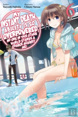 Bertrand.pt - My Instant Death Ability Is So Overpowered, No One In This Other World Stands A Chance Against Me!, Vol. 6 (Light Novel)