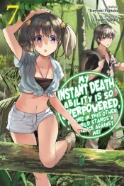 My Instant Death Ability Is So Overpowered, No One In This Other World Stands A Chance Against Me!, Vol. 7 (Light Novel)