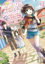 My Instant Death Ability Is So Overpowered, No One In This Other World Stands A Chance Against Me!, Vol. 9 (Light Novel)