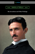 My Inventions And Other Writings