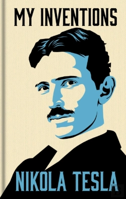 Bertrand.pt - My Inventions: The Autobiography Of Nikola Tesla