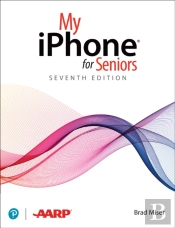 My Iphone For Seniors (Covers All Iphone Running Ios 14, Including The New Series 12 Family)