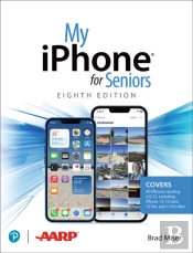My Iphone For Seniors (Covers All Iphone Running Ios 15, Including The New Series 13 Family)
