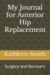 My Journal For Anterior Hip Replacement