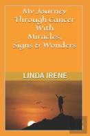 My Journey Through Cancer With Miracles, Signs & Wonders