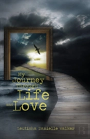 My Journey Through Life And Love