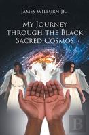My Journey Through The Black Sacred Cosmos