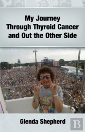My Journey Through Thyroid Cancer And Out The Other Side