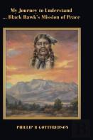 My Journey To Understand ... Black Hawk'S Mission Of Peace