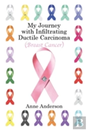 My Journey With Infiltrating Ductile Carcinoma (Breast Cancer)
