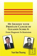 My Journey With Prostate Cancer Of Gleason Score 8
