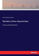My Kalulu, Prince, King And Slave