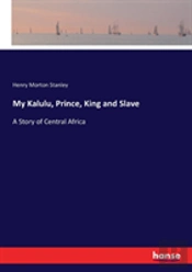 My Kalulu, Prince, King And Slave