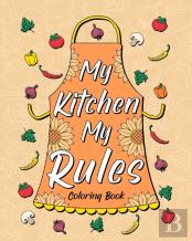 My Kitchen My Rules Coloring Book