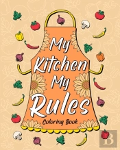 My Kitchen My Rules Coloring Book