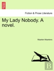 My Lady Nobody. A Novel.