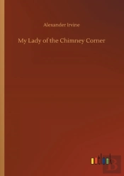 My Lady Of The Chimney Corner