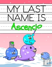 My Last Name Is Ascencio: Personalized P