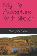 My Life Adventure With Bipolar By Maryjane Goers