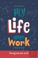 My Life After Work