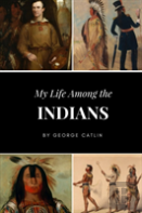 My Life Among The Indians