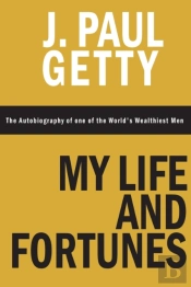 My Life And Fortunes, The Autobiography Of One Of The World'S Wealthiest Men