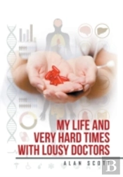 My Life And Very Hard Times With Lousy Doctors