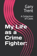 My Life As A Crime Fighter