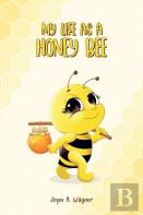 My Life As A Honey Bee