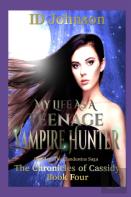 My Life As A Teenage Vampire Hunter