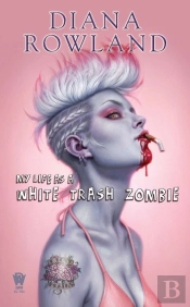 My Life As A White Trash Zombie