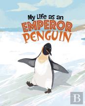 My Life As An Emperor Penguin