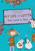 My Life As Lotta: How Lamb Is That? (Book 2)