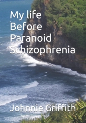 My Life Before Paranoid Schizophrenia