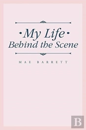 My Life Behind The Scene