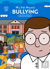 My Life Beyond Bullying: A Mayo Clinic Patient Story