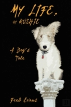 Bertrand.pt - My Life, By Rushie: A Dog'S Tale