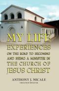 My Life Experiences On The Road To Becoming And Being A Minister In The Church Of Jesus Christ