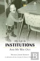 My Life In Institutions And My Way Out