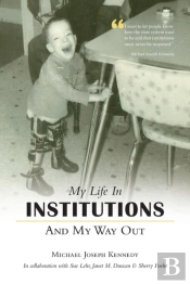 My Life In Institutions And My Way Out