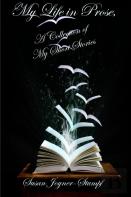My Life In Prose, A Collection Of My Short Stories