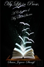 My Life In Prose, A Collection Of My Short Stories