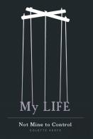 My Life - Not Mine To Control