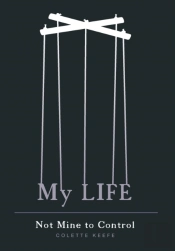 My Life - Not Mine To Control