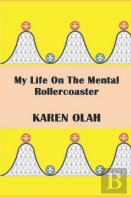 My Life On The Mental Rollercoaster