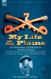 My Life On The Plains Or Personal Experi