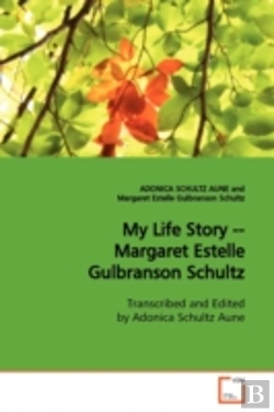 Bertrand.pt - My Life Story -- Margaret Estelle Gulbranson Schultz